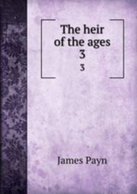 The heir of the ages. 3