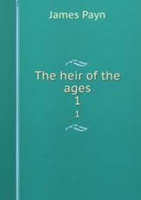 The heir of the ages. 1