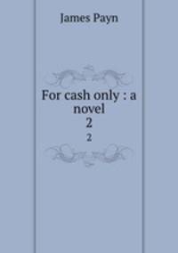 For cash only : a novel. 2