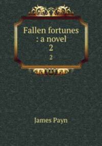 Fallen fortunes : a novel. 2