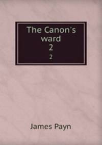 The Canon`s ward. 2