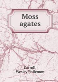 Moss agates