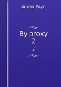 By proxy. 2