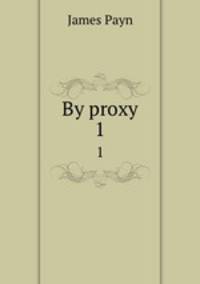 By proxy. 1