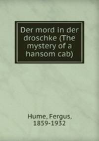 Der mord in der droschke (The mystery of a hansom cab)