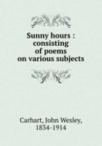 Sunny hours : consisting of poems on various subjects