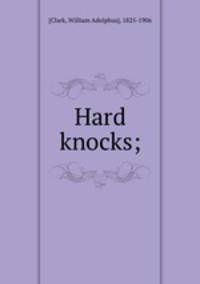Hard knocks;