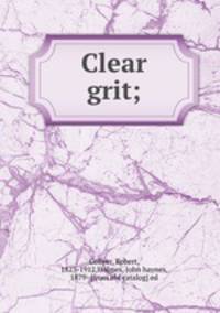 Clear grit;