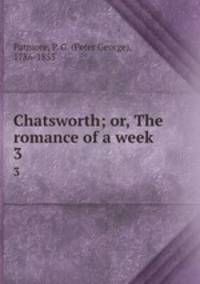 Chatsworth; or, The romance of a week. 3