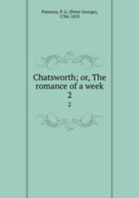 Chatsworth; or, The romance of a week. 2