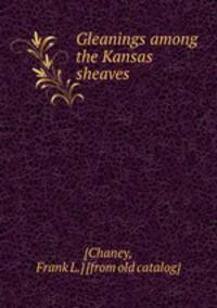 Gleanings among the Kansas sheaves