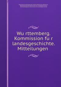 Wu?rttemberg. Kommission fu?r landesgeschichte. Mitteilungen