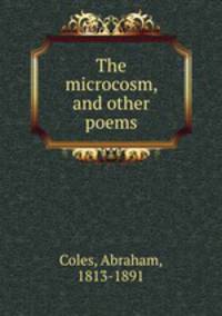 The microcosm, and other poems