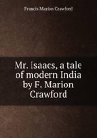 Mr. Isaacs, a tale of modern India by F. Marion Crawford