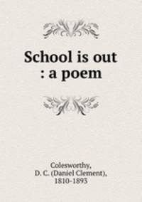 School is out : a poem