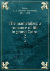 The mamelukes: a romance of life in grand Cairo . 2