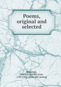 Poems, original and selected