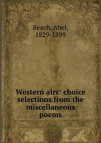 Western airs: choice selections from the miscellaneous poems