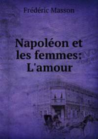 Napoleon et les femmes: L