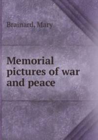 Memorial pictures of war and peace
