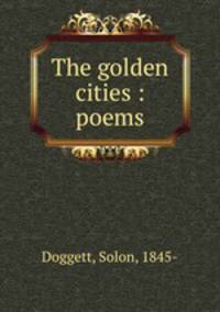 The golden cities : poems