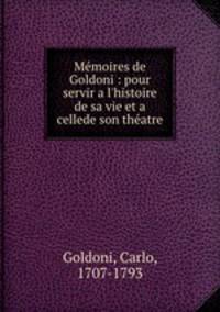Me?moires de Goldoni : pour servir a l
