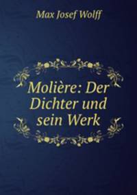 Moliere: Der Dichter und sein Werk