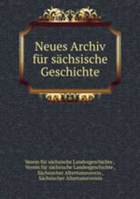 Neues Archiv fur sachsische Geschichte