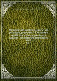 Memoires de mathematique et de physique, presentes a l