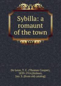 Sybilla: a romaunt of the town