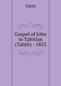 Gospel of John in Tahitian (Tahiti) - 1853