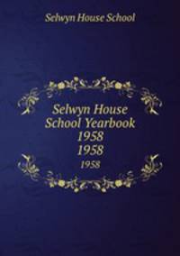 Selwyn House School Yearbook 1958. 1958