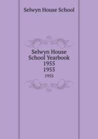 Selwyn House School Yearbook 1955. 1955