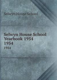 Selwyn House School Yearbook 1954. 1954