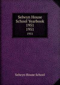 Selwyn House School Yearbook 1951. 1951