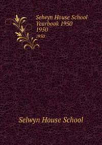 Selwyn House School Yearbook 1950. 1950