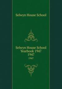 Selwyn House School Yearbook 1947. 1947