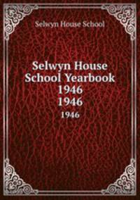 Selwyn House School Yearbook 1946. 1946