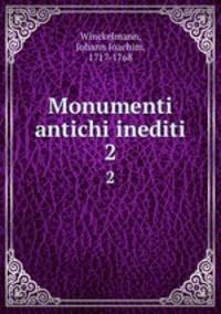 Monumenti antichi inediti. 2