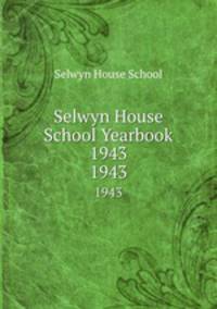 Selwyn House School Yearbook 1943. 1943