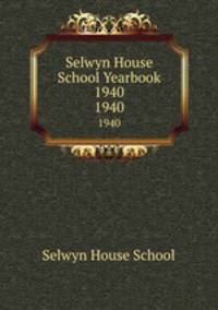 Selwyn House School Yearbook 1940. 1940