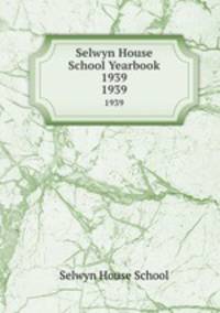 Selwyn House School Yearbook 1939. 1939
