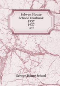 Selwyn House School Yearbook 1937. 1937