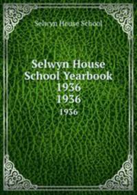 Selwyn House School Yearbook 1936. 1936