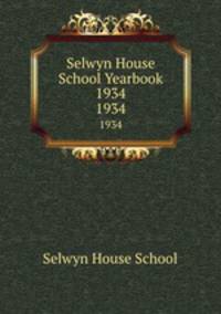 Selwyn House School Yearbook 1934. 1934