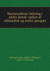 Navneordenes bojning i ?ldre dansk: oplyst af oldnordisk og andre sprog?t