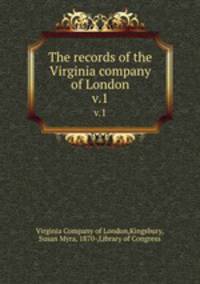 The records of the Virginia company of London. v.1
