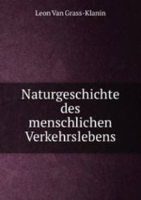 Naturgeschichte des menschlichen Verkehrslebens