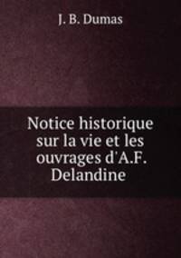 Notice historique sur la vie et les ouvrages d