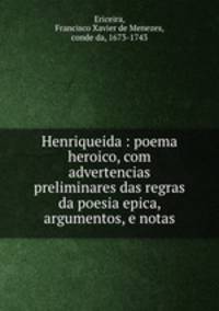 Henriqueida : poema heroico, com advertencias preliminares das regras da poesia epica, argumentos, e notas